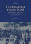 EL CABALLERO ENCANTADO I Pérez Galdós, Benito I Ediciones Akal I 9788446018940