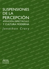 SUSPENSIONES DE LA PERCEPCIÓN I Crary, Jonathan I Ediciones Akal I 9788446021797