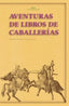 AVENTURAS DE LOS LIBROS DE CABALLERÍAS I Varios autores I Ediciones Akal I 9788446022923