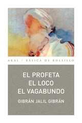 EL PROFETA. EL LOCO. EL VAGABUNDO I Jalil Gibrán, Gibrán I Ediciones Akal I 9788446023524