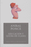 EDUCACIÓN Y LUCHA DE CLASES I Ponce, Aníbal I Ediciones Akal I 9788446024316