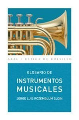 GLOSARIO DE INSTRUMENTOS MUSICALES I Rozemblum Sloin, Jorge Luis I Ediciones Akal I 9788446025269