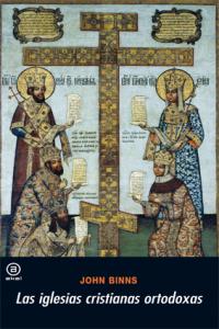 LAS IGLESIAS CRISTIANAS ORTODOXAS I Binns, John I Ediciones Akal I 9788446025672
