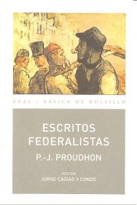 ESCRITOS FEDERALISTAS I Proudhon, P.-J. I Ediciones Akal I 9788446028260