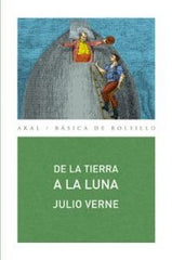 DE LA TIERRA A LA LUNA I Verne, Julio I Ediciones Akal I 9788446028659