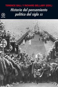 HISTORIA DEL PENSAMIENTO POLÍTICO EN EL SIGLO XX I Ball, Terence;Bellamy, Richard I Ediciones Akal I 9788446030010
