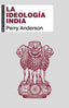LA IDEOLOGÍA INDIA I Anderson, Perry I Ediciones Akal I 9788446044499