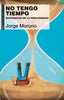 NO TENGO TIEMPO I Moruno Danzi, Jorge I Ediciones Akal I 9788446045724