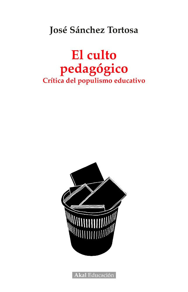 EL CULTO PEDAGÓGICO I Sánchez Tortosa, José I Ediciones Akal I 9788446046783
