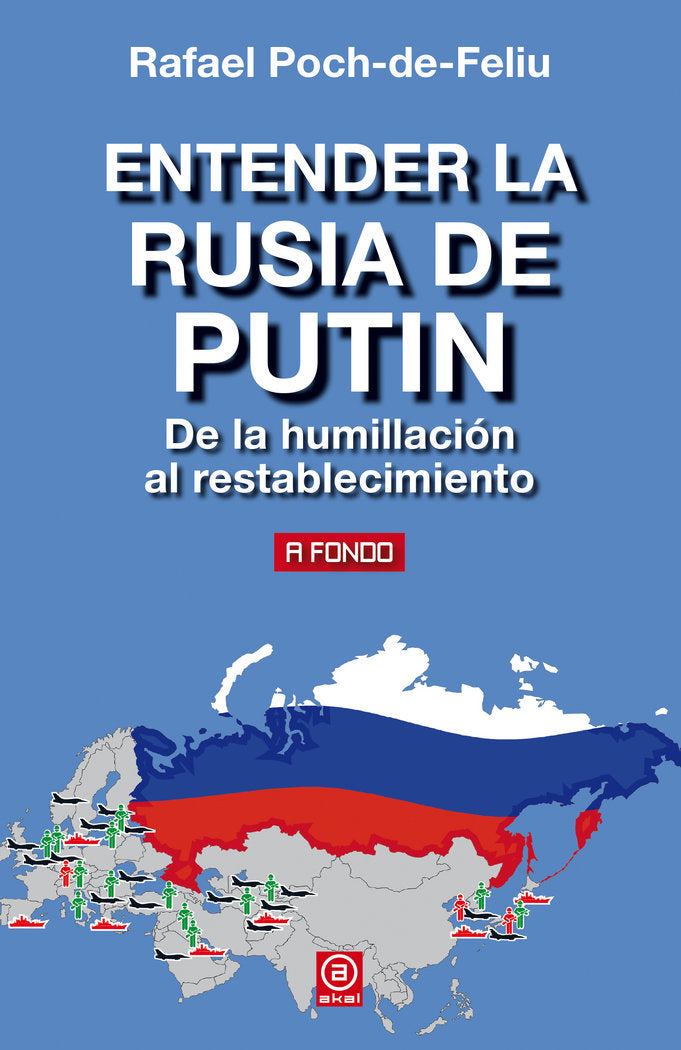 ENTENDER LA RUSIA DE PUTIN I Poch-de-Feliu, Rafael I Ediciones Akal I 9788446047025