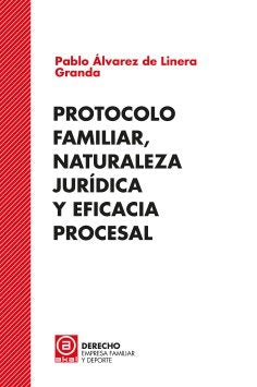 PROTOCOLO FAMILIAR, NATURALEZA JURÍDICA Y EFICACIA PROCESAL I Álvarez de Linera Granda, Pablo I Ediciones Akal I 9788446048589