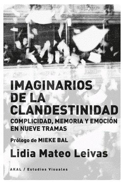 IMAGINARIOS DE LA CLANDESTINIDAD I Mateo Leivas, Lidia I Ediciones Akal I 9788446051961