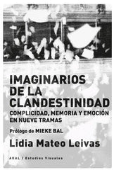 IMAGINARIOS DE LA CLANDESTINIDAD I Mateo Leivas, Lidia I Ediciones Akal I 9788446051961