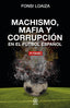 MACHISMO, MAFIA Y CORRUPCIÓN EN EL FÚTBOL ESPAÑOL I Loaiza, Fonsi I Ediciones Akal I 9788446054689
