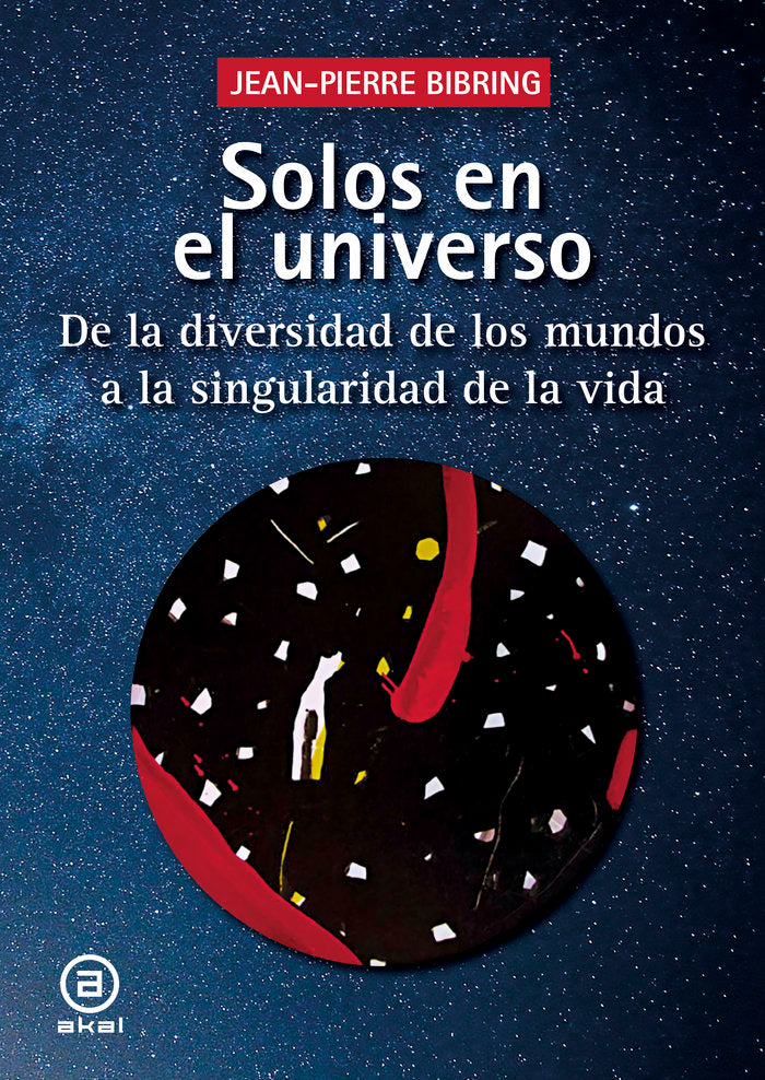 SOLOS EN EL UNIVERSO I Bibring, Jean-Pierre I Ediciones Akal I 9788446054740