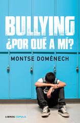 BULLYING POR QUE A MI | DOMENECH, MONTSE | LIBROS CUPULA | 9788448024796