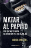 MATAR AL PAPITO | ORIOL ROSELL | LIBROS CUPULA | 9788448043322