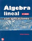 Álgebra Lineal con Aplicaciones (Mc Graw Hill Interamericana) - 9788448137892
