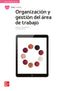 Organización y gestión del área de trabajo. Aa. Vv. (McGraw-Hill Interamericana de España S.L.) 9788448643409