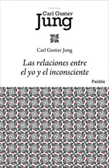 RELACIONES ENTRE EL YO Y EL INCONSCIENTE,LAS | JUNG,CARL GUSTAV | PAIDOS | 9788449322433