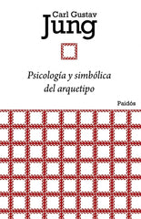 PSICOLOGIA Y SIMBOLICA DEL ARQUETIPO | JUNG,CARL G | PAIDOS | 9788449326134