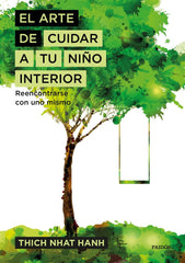ARTE DE CUIDAR A TU NIÑO INTERIOR,EL | HANH,THICH NHAT | PAIDOS | 9788449333309