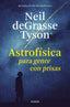 ASTROFISICA PARA GENTE CON PRISAS - 9788449333934