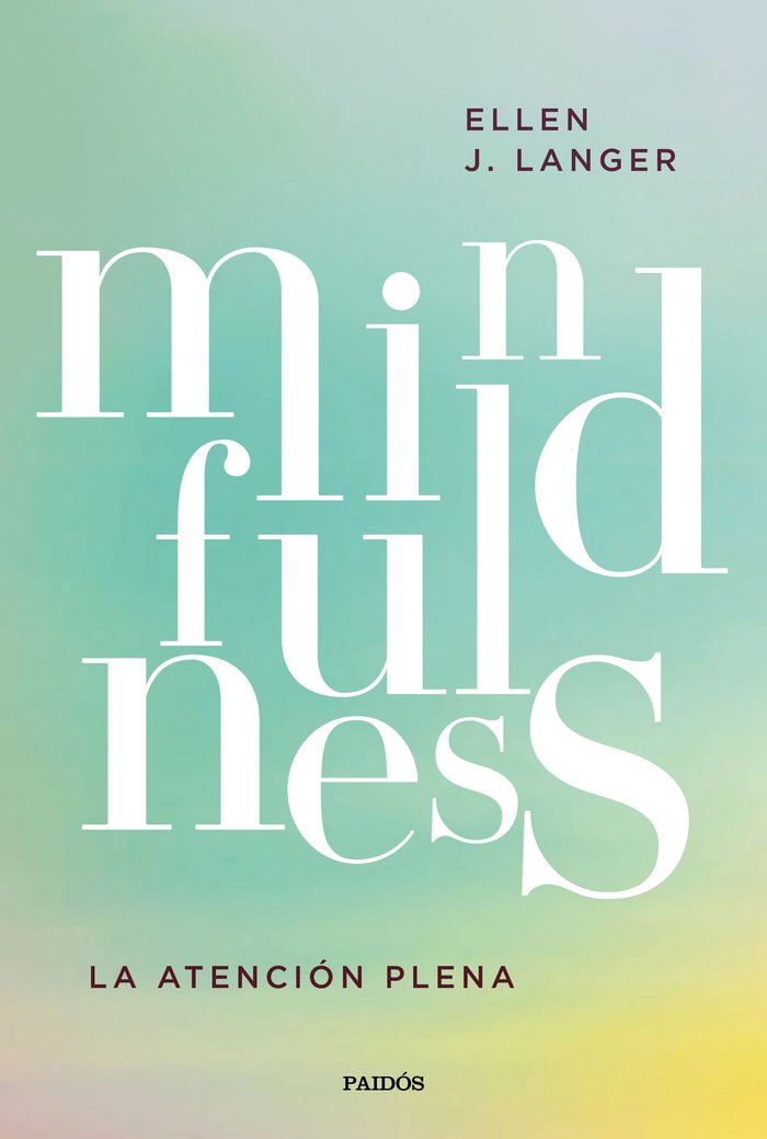 MINDFULNESS | ELLEN J, LANGER | PAIDOS | 9788449336386