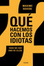 QUE HACEMOS CON LOS IDIOTAS | MAXIME ROVERE | PAIDOS | 9788449336812