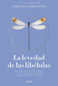 LA LEVEDAD DE LAS LIBELULAS | CARLOS LOPEZ OTIN | PAIDOS | 9788449343032