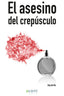 EL ASESINO DEL CREPUSCULO - 9788460833819