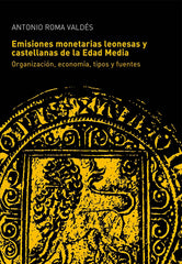 LAS EMISIONES MONETARIAS LEONESAS Y CASTELLANAS DE LA EDAD - 9788461412686