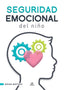 SEGURIDAD EMOCIONAL DEL NIÑO | MARTINEZ FERNANDEZ, MIRIAM | LIBSA | 9788466242509