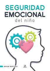 SEGURIDAD EMOCIONAL DEL NIÑO | MARTINEZ FERNANDEZ, MIRIAM | LIBSA | 9788466242509