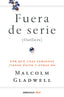 FUERA DE SERIE | GLADWELL, MALCOLM | DEBOLSILLO | 9788466342438