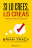 SI LO CREES LO CREAS | TRACY,BRIAN | DEBOLSILLO | 9788466364003