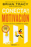 CONECTA CON LA MOTIVACION | BRIAN TRACY | DEBOLSILLO | 9788466379526