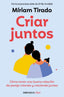 CRIAR JUNTOS | MIRIAM TIRADO | DEBOLSILLO | 9788466379533