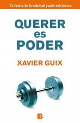 QUERER ES PODER LA FUERZA DE LA VOLUNTAD PUEDE ENTRENARSE - 9788466652315