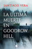 LA ULTIMA MUERTE EN GOODROW HILL - 9788466674973