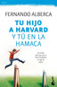TU HIJO A HARVARD Y TU EN LA HAMACA | ALBERCA,FERNANDO | BOOKET | 9788467048285