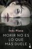 MORIR NO ES LO QUE MAS DUELE - 9788467056754