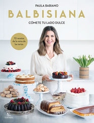 BALBISIANA COMETE TU LADO DULCE 70 RECETAS DE LA REINA DE LA - 9788467069051