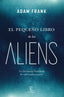 EL PEQUEÑO LIBRO DE LOS ALIENS - 9788467072105