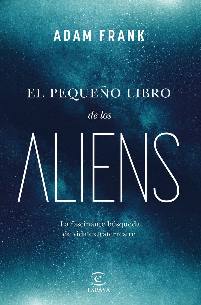 EL PEQUEÑO LIBRO DE LOS ALIENS I Adam Frank I Espasa I 9788467072105