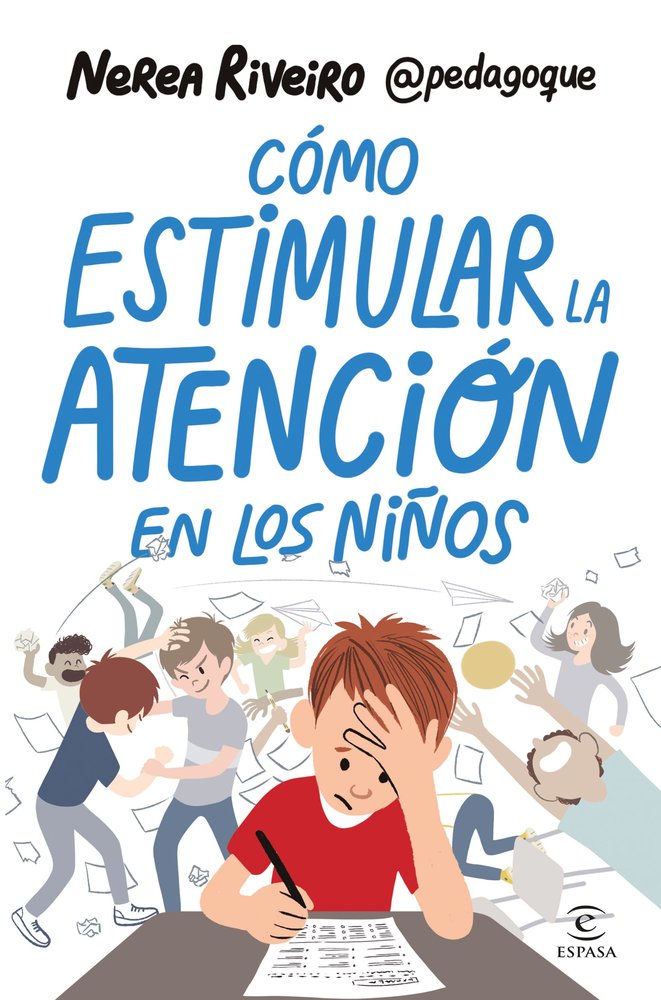 COMO ESTIMULAR LA ATENCION EN LOS NIÑOS | NEREA RIVEIRO GONZALEZ | ESPASA | 9788467078459