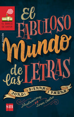 FABULOSO MUNDO DE LAS LETRAS,EL | Sierra I Fabra,jordi | 9788467577846 (Sm)