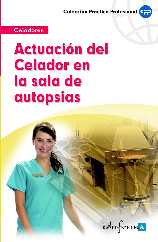 ACTUACION DEL CELADOR EN LA SALA DE AUTOPSIAS | AA,VV, | MAD | 9788467643572