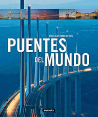 ATLAS ILUSTRADO DE LOS PUENTES DEL MUNDO - 9788467712711