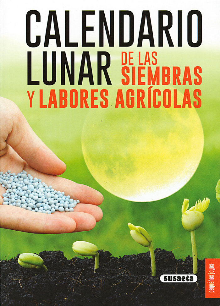 CALENDARIO LUNAR DE LAS SIEMBRAS Y LABORES AGRICOLAS - 9788467751413